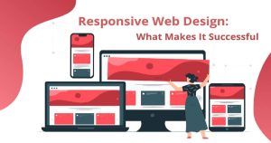 Read more about the article Responsive Website Design: What Makes It Successful
